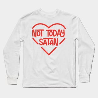 Not Today Satan Long Sleeve T-Shirt